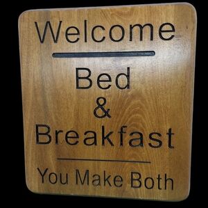 RoutervilleUSA Wood Carved "Welcome Bed & Breakfast You Make Both" Sign